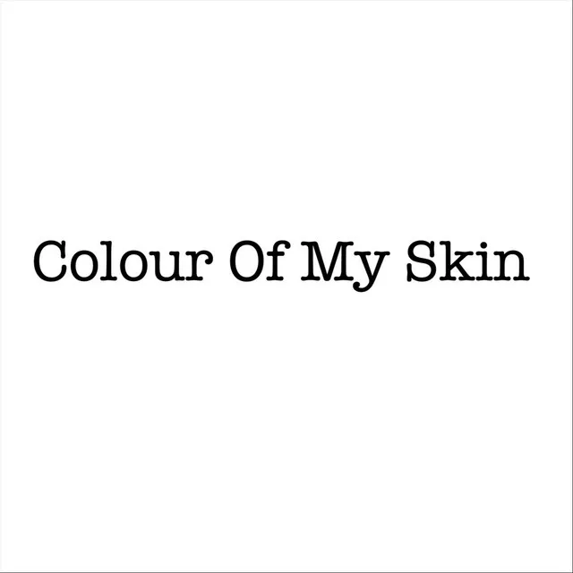 Colour of My Skin