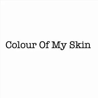 Colour of My Skin by Steve Romig