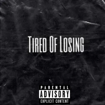 Tired Of Losing by Drizz