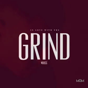 In Love With The Grind by Mouss