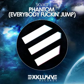 Phantom (Everybody Fuckin' Jump) by Skvatt