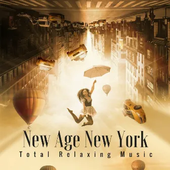 New Age New York: Total Relaxing Music for Stress Release and Tibetan Buddhist Chant by Calm Nerves