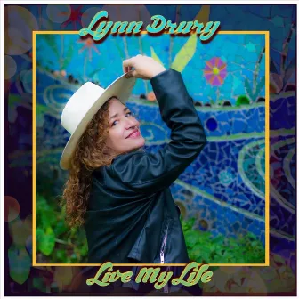 Live My Life by Lynn Drury