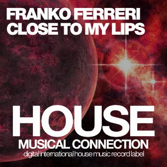 Close To My Lips by Franko Ferreri