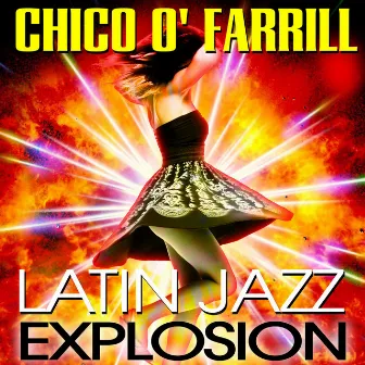 Latin Jazz Explosion by Chico O'Farrill