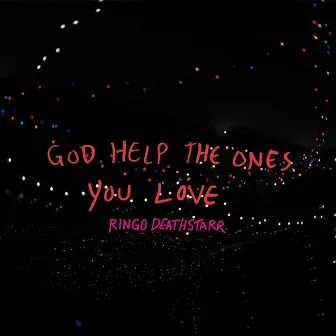 God Help the Ones You Love by Ringo Deathstarr