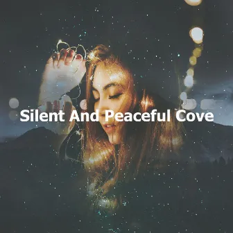 Silent And Peaceful Cove by Serenity Music Relaxation