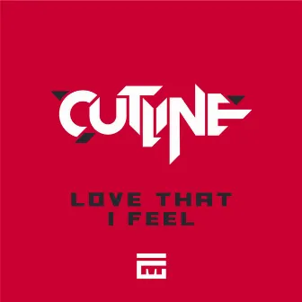 Love That I Feel by Cutline