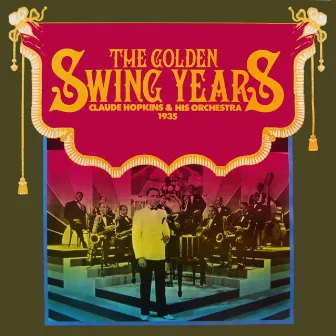 The Golden Swing Years by Claude Hopkins & His Orchestra