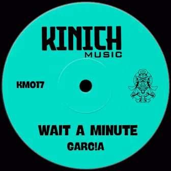 Wait a Minute by GARC!A