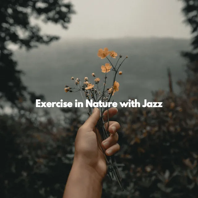 Exercise in Nature with Jazz