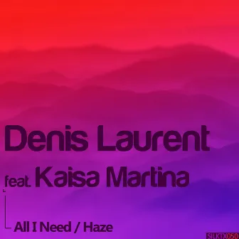 All I Need / Haze by Kaisa Martina