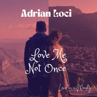 Love Me Not Once by Adrian Loci