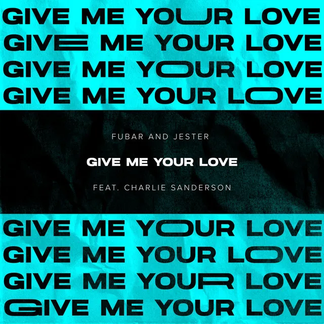 Give Me Your Love (feat. Charlie Sanderson)