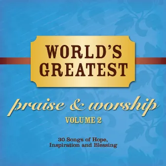 World's Greatest Praise And Worship Songs (Vol. 2) by Maranatha! Vocal Band