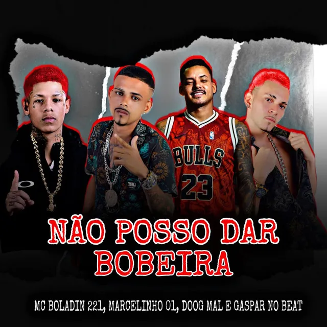 Não Posso Dar Bobeira (feat. Mc Boladin211)