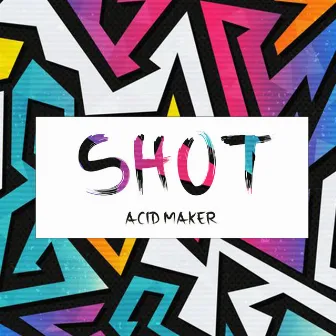 Shot by Acid Maker