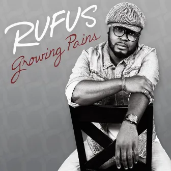 Growing Pains by Rufus