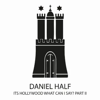 Its Hollywood What Can I Say? Part II by Daniel Half