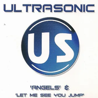 Angels & Let Me See You Jump by Ultra-Sonic