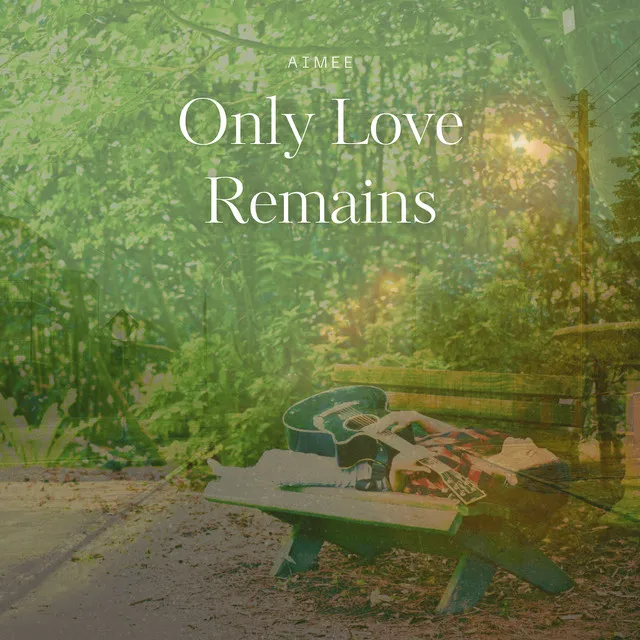 Only Love Remains