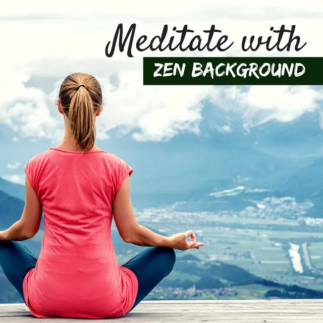 Meditate with Zen Background - Slow Calming Music to Listen After Long Day at Work