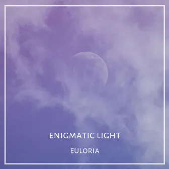 Enigmatic Light by Euloria