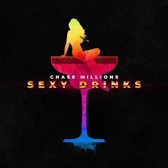 Sexy Drinks by Chase Millions