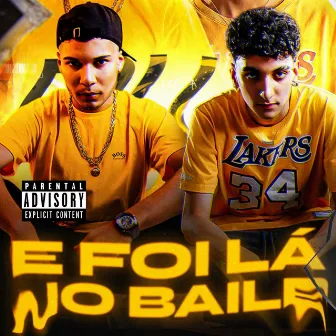 E Foi Lá no Baile by Yang Nylo