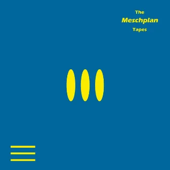 The Meschplan Tapes by Meschplan