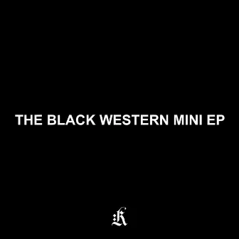 THE BLACK WESTERN MINI EP by Kowskii