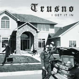 I Get It In by Trusno