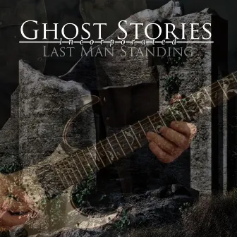 Last Man Standing by Ghost Stories Incorporated