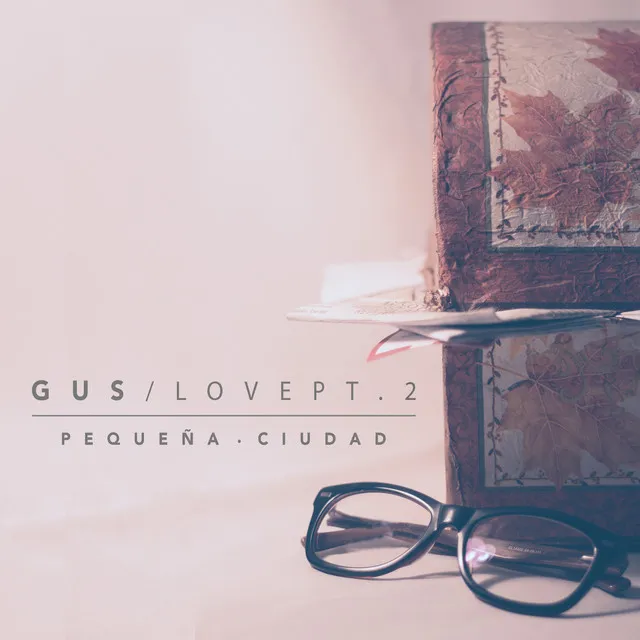 Gus / Love, Pt. 2