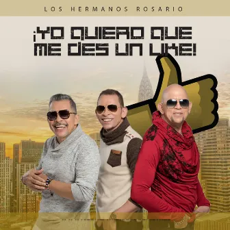 Yo Quiero Que Me Des un Like! by Los Hermanos Rosario