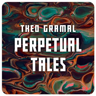 Perpetual Tales by Theo Gramal