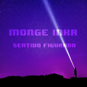 Sentido Figurado by Monge Inka