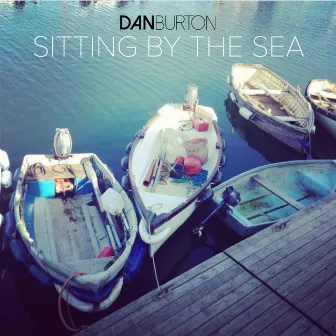 Sitting by the Sea by Dan Burton