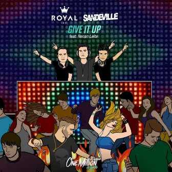 Give It Up by Royal Inc.