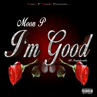 I'M GOOD by Moon P