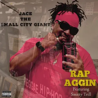 Rap Aggin by Jace the Small City Giant