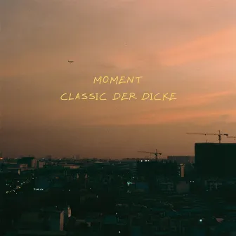 Moment by Classic Der Dicke