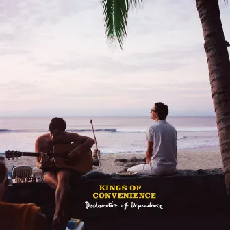 Declaration Of Dependence by Kings of Convenience