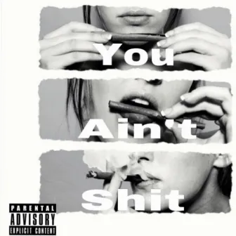 You Ain't Shit by Lexi Vail