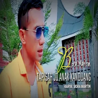 Tapisah Jo Anak Kanduang by Bora Martin