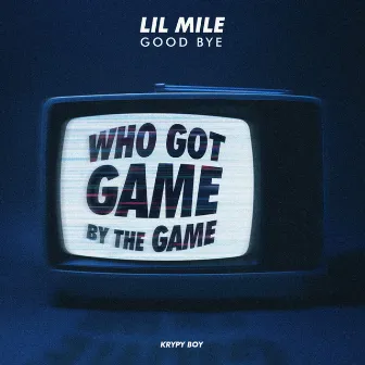 Good Bye by LIL MILE