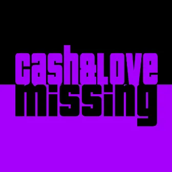 Missing by Cash & Love