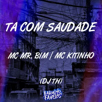 Tá Com Saudade by MC MR BIM