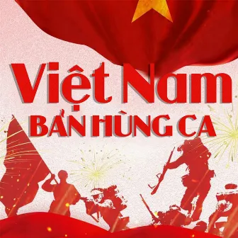 Việt Nam Bản Hùng Ca by Tốp ca