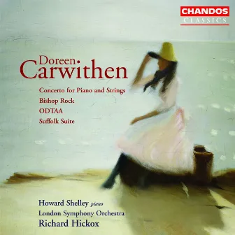 Carwithen: Concerto for Piano and Strings, Bishop Rock, ODTAA & Suffolk Suite by Doreen Carwithen